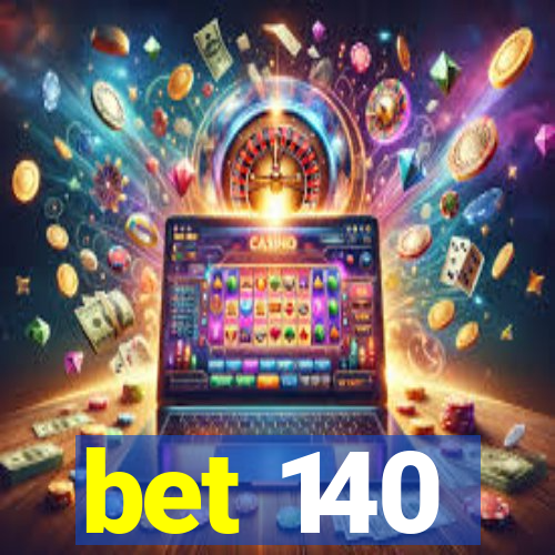 bet 140